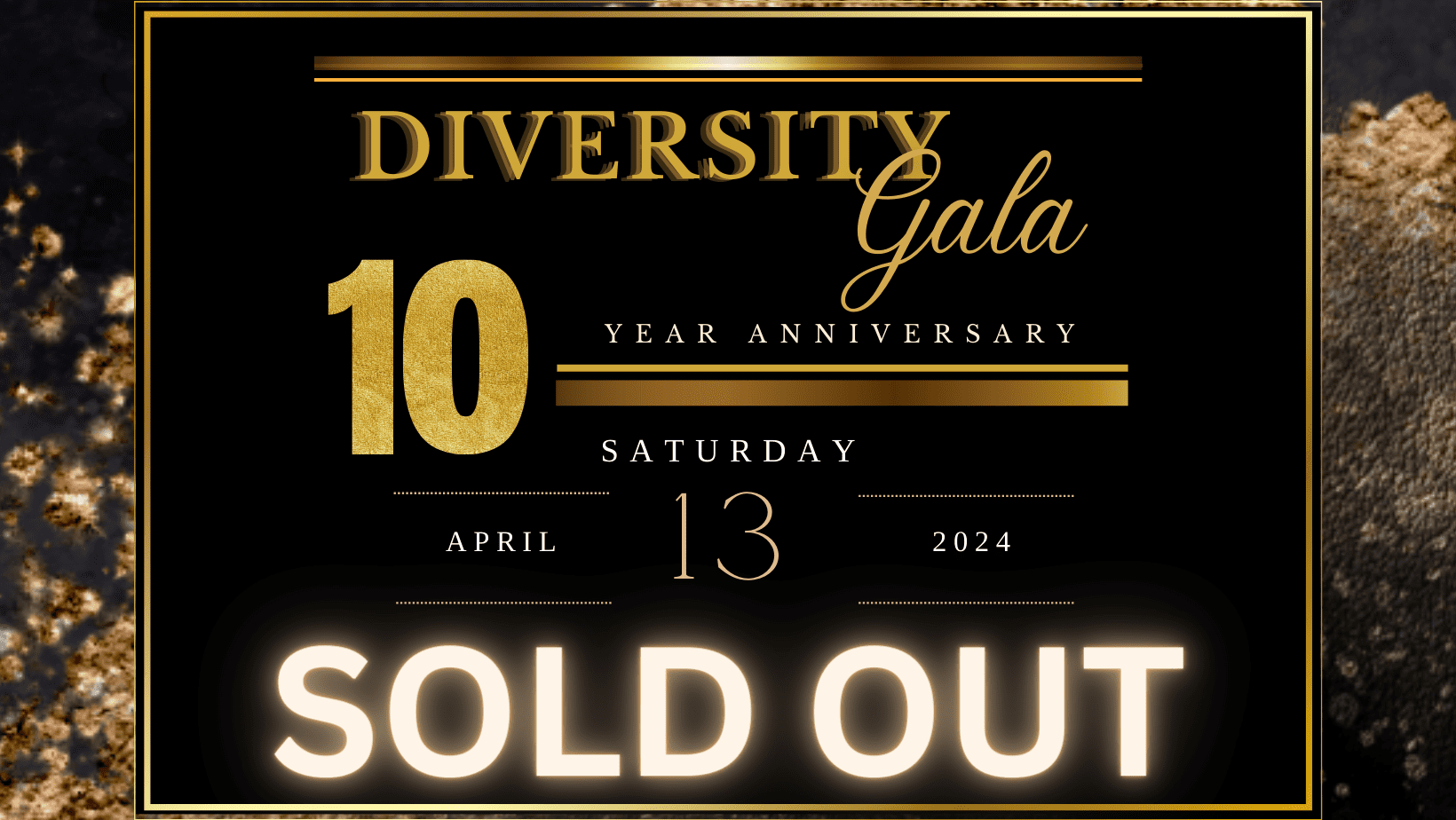 Elegant sold-out announcement for the 10th year anniversary of the diversity gala event, scheduled for saturday, april 13, 2024.