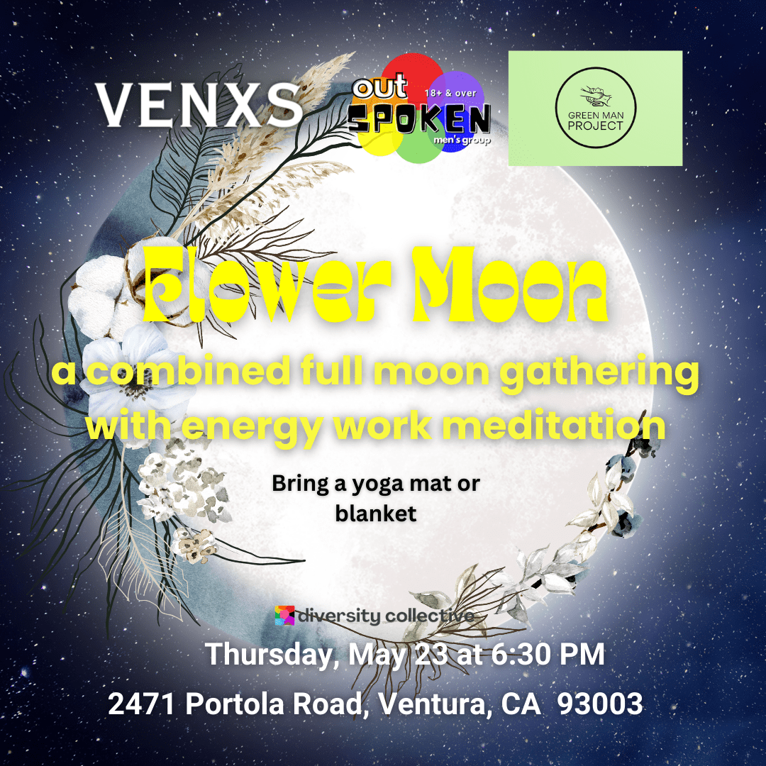 Event poster for "Flower Moon: A combined full moon gathering with energy work meditation" on Thursday, May 23 at 6:30 PM at 2471 Portola Road, Ventura, CA. Join our women's group and bring a yoga mat or blanket.
